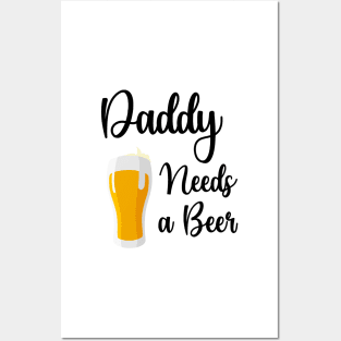 Daddy Needs A Beer Posters and Art